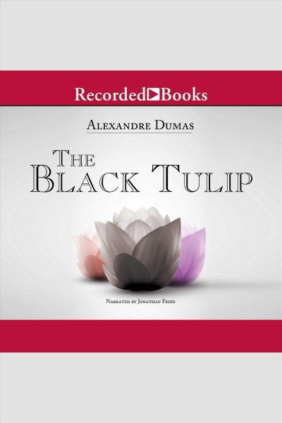 The black tulip [electronic resource] / Alexandre Dumas.