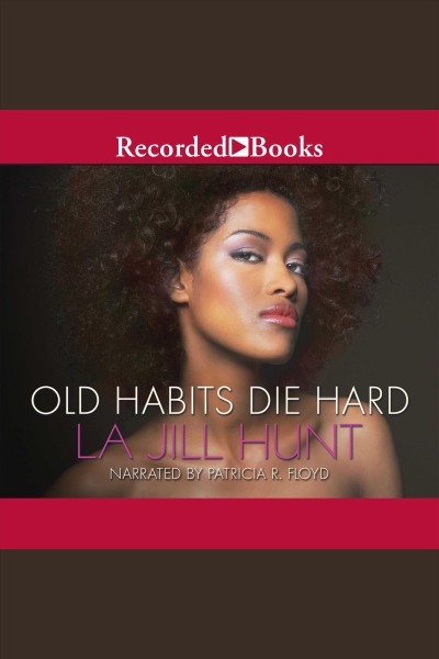 Old habits die hard [electronic resource] / La Jill Hunt.