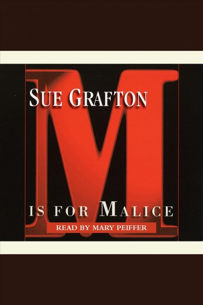 "m" is for malice [electronic resource] : Kinsey Millhone Series, Book 13. Sue Grafton.