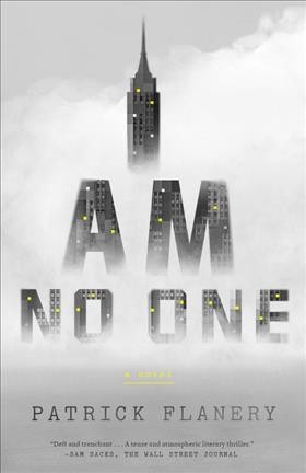 I am no one : a novel / Patrick Flanery.