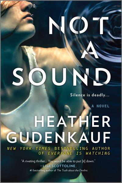 Not a sound : a novel / Heather Gudenkauf.