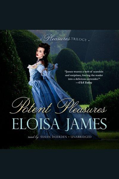 Potent pleasures / by Eloisa James.