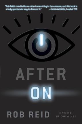 After on : a novel of Silicon Valley / Rob Reid.