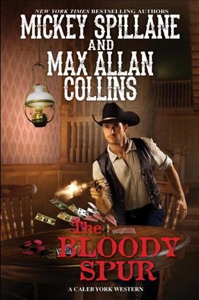 The bloody spur / Mickey Spillane and Max Allan Collins.