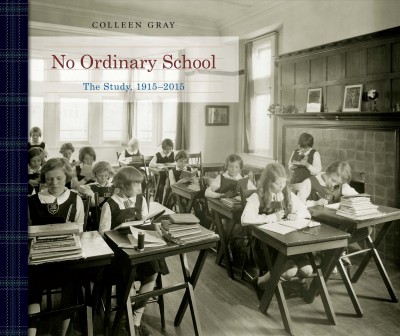 No ordinary school : The Study, 1915-2015 / Colleen Gray ; with the assistance of Jill de Villafranca [and three others].