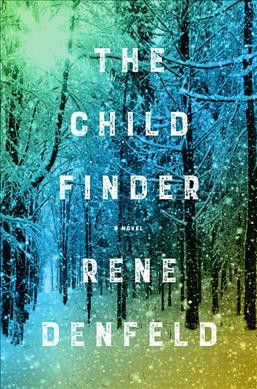 The child finder : a novel / Rene Denfeld.
