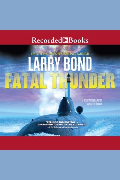 Fatal thunder [electronic resource] / Larry Bond.