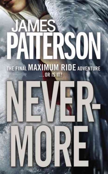 Nevermore  final Maximum Ride adventure  James Patterson {B}