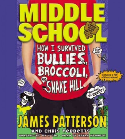 Middle School, How I survived bullies, broccoli, and Snake Hill / James Patterson and Chris Tebbetts ; illustrated by Laura Park. {B}