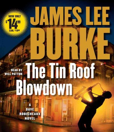 The tin roof blowdown [sound recording (CD)] / written by James Lee Burke ; read by Will Patton.