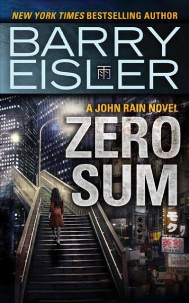 Zero sum : a John Rain novel / Book 9 / Barry Eisler.