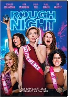 Rough night [video recording (DVD)] / Columbia Pictures presents in association with LStar Capital ; written by Lucia Aniello & Paul W. Downs ; directed by Lucia Aniello.