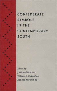 Confederate symbols in the contemporary South / edited by J. Michael Martinez, William D. Richardson, and Ron McNinch-Su.