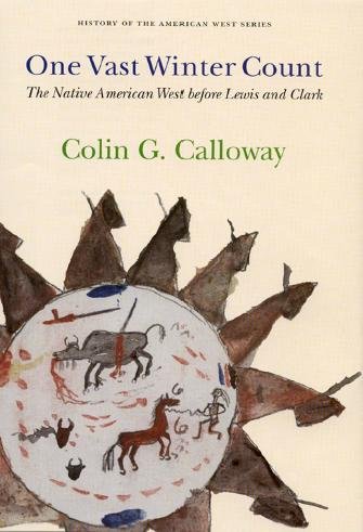 One vast winter count : the Native American west before Lewis and Clark / Colin G. Calloway.