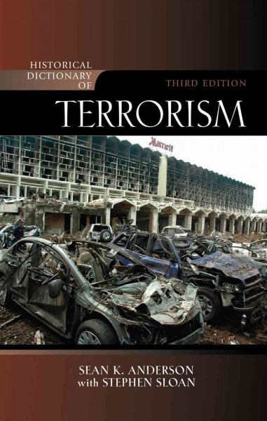 Historical dictionary of terrorism / Sean K. Anderson with Stephen Sloan.
