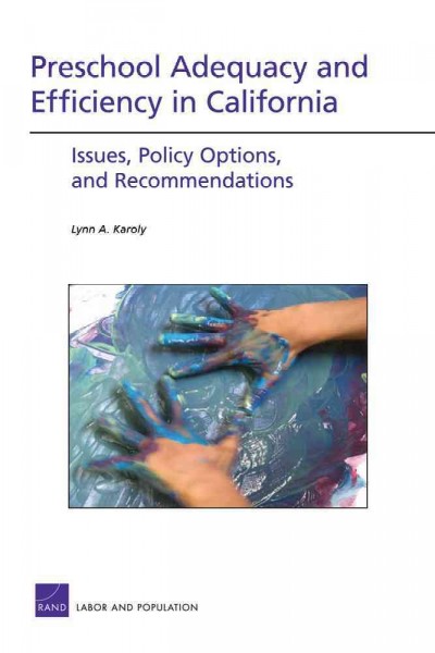 Preschool adequacy and efficiency in California : issues, policy options, and recommendations / Lynn A. Karoly.