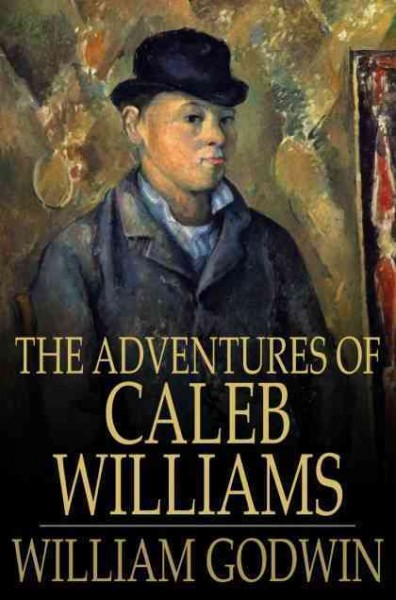 The adventures of Caleb Williams : things as they are / William Godwin.