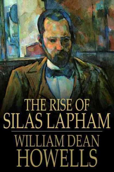 The rise of Silas Lapham / William Dean Howells.