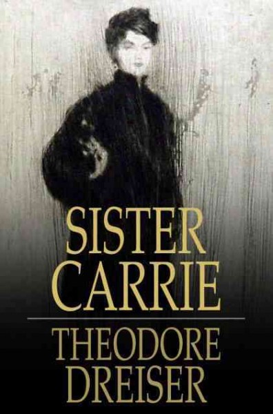 Sister Carrie : a novel / Theodore Dreiser.