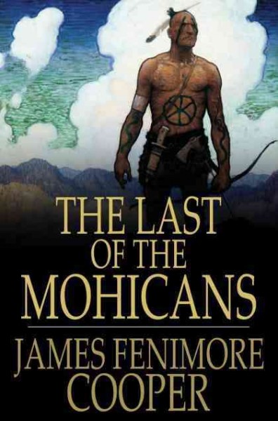The last of the Mohicans : a narrative of 1757 / James Fenimore Cooper.