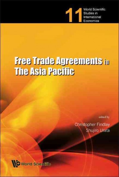 Free trade agreements in the Asia Pacific / edited by Christopher Findlay, Shujiro Urata.
