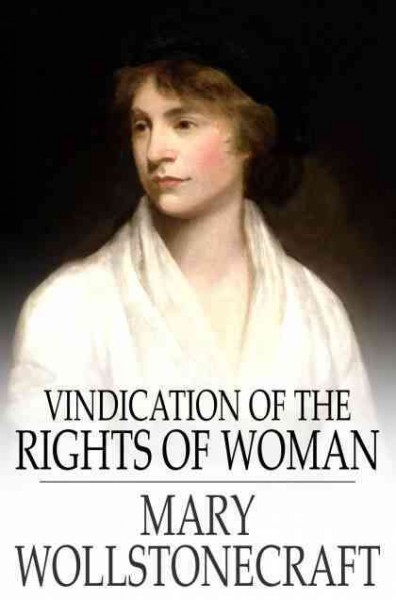 Vindication of the rights of woman : with strictures on political and moral subjects / Mary Wollstonecraft.