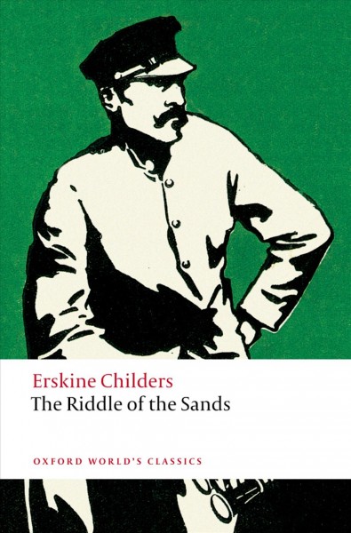 The riddle of the sands : a record of secret service / Erskine Childers ; edited with an introduction by David Trotter ; notes by Anna Snaith.