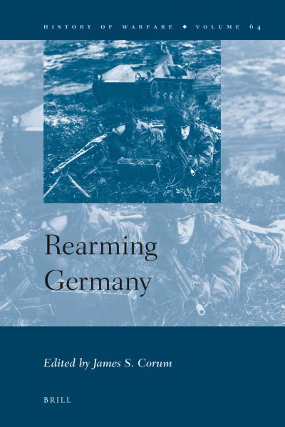 Rearming Germany / edited by James S. Corum.