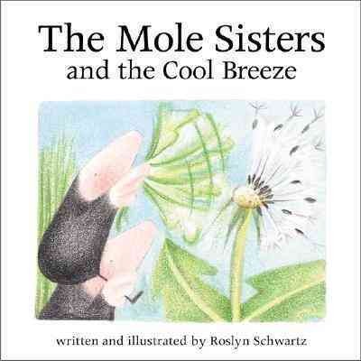 The mole sisters and the cool breeze / written and illustrated by Roslyn Schwartz.