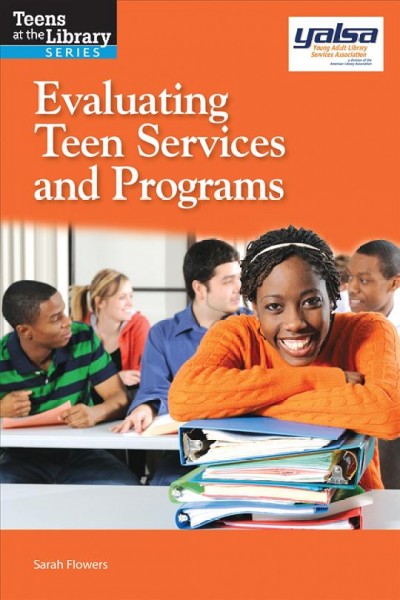 Evaluating teen services and programs / Sarah Flowers.