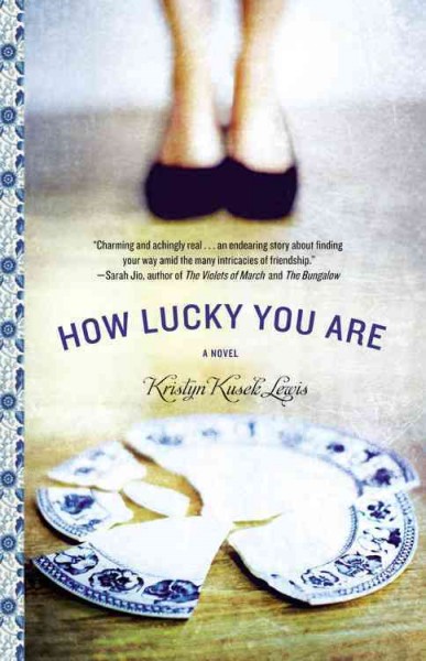 How lucky you are / Kristyn Kusek Lewis.