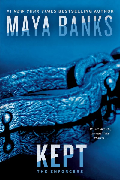 Kept [electronic resource] : The Enforcers Series, Book 3. Maya Banks.