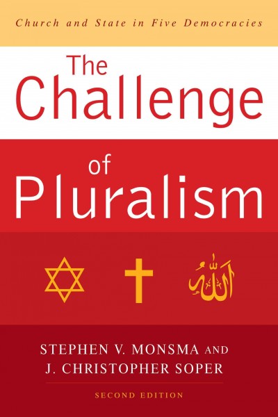 The challenge of pluralism : church and state in five democracies / Stephen V. Monsma and J. Christopher Soper.