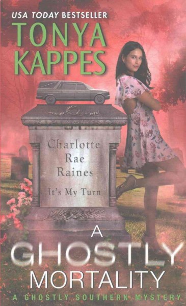 A ghostly mortality / Tonya Kappes.