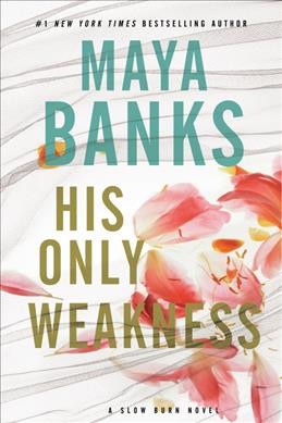 His Only Weakness : A Slow Burn Novel.