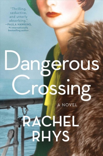 A dangerous crossing : a novel / Rachel Rhys.