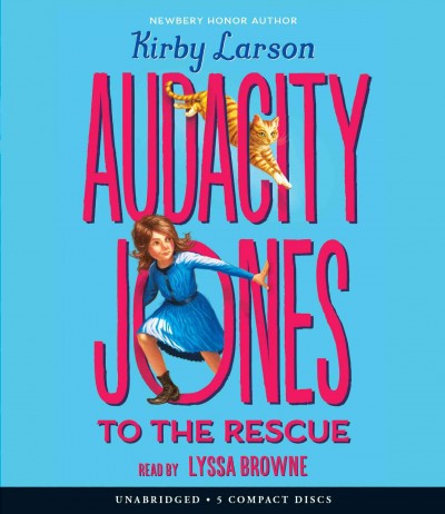 Audacity Jones to the rescue / Kirby Larson.