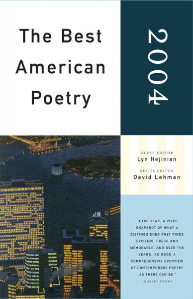 The best American poetry, 2004 / Lyn Hejinian, editor ; David Lehman, series editor.