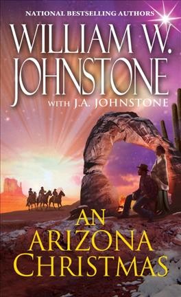 An Arizona Christmas: v. 7: Christmas / William W. Johnstone with J.A. Johnstone.