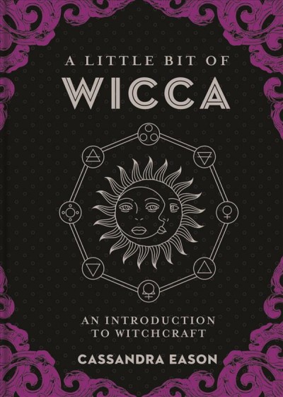 A little bit of Wicca : an introduction to witchcraft / Cassandra Eason.