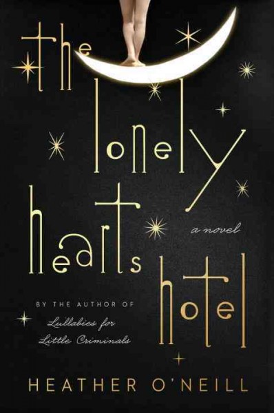 The Lonely Hearts Hotel / Heather O'Neill.