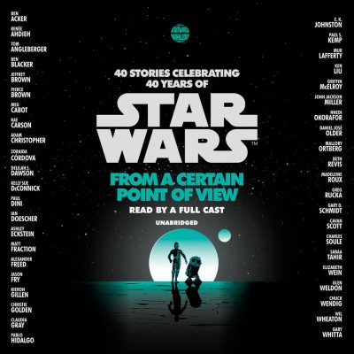 Star Wars : from a certain point of view : 40 stories celebrating 40 years of Star Wars.