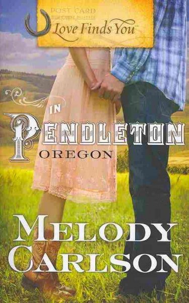 Love finds you in Pendleton, Oregon / by Melody Carlson.
