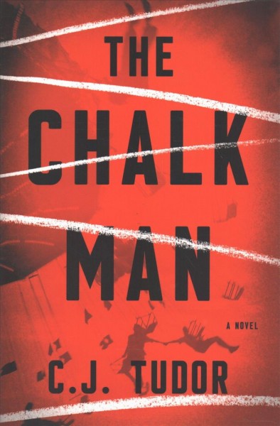 The chalk man : a novel / C J Tudor.