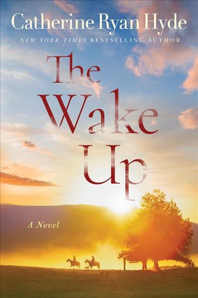 The wake up : a novel / Catherine Ryan Hyde.