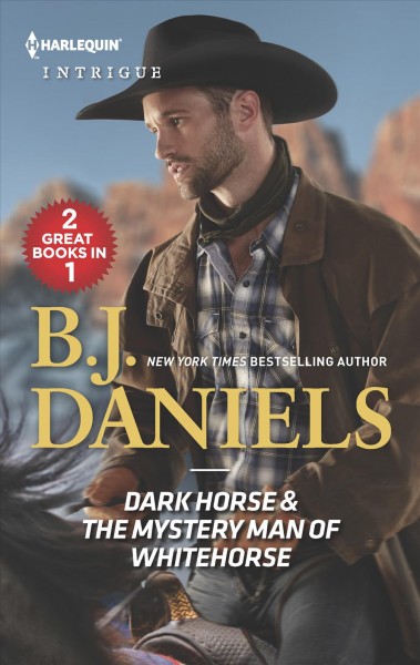 Dark horse & the mystery man of Whitehorse / B.J. Daniels.