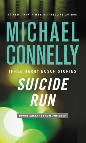 Suicide run [electronic resource] : three harry bosch stories / Michael Connelly.