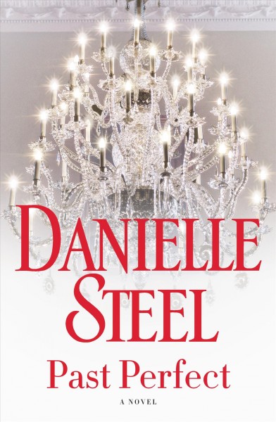 Past perfect : a novel / Danielle Steel.