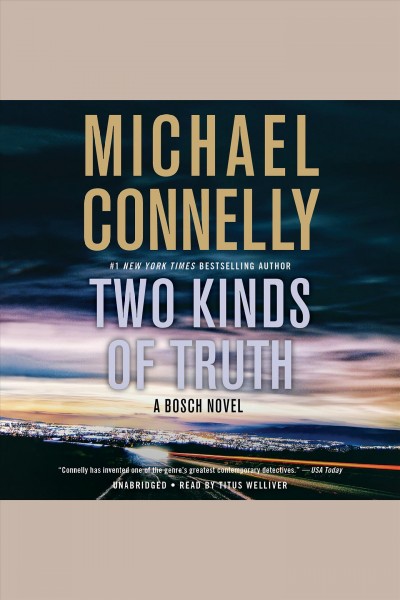 Two kinds of truth / Michael Connelly.