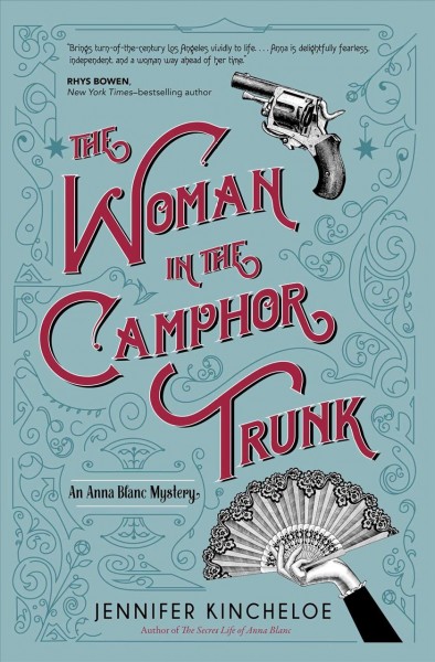 The woman in the camphor trunk : an Anna Blanc mystery / by Jennifer Kincheloe.